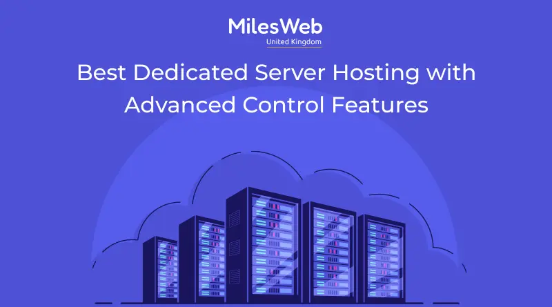 Best Dedicated Server Hosting with Advanced Control Features